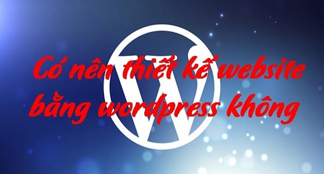 Có nên thiết kế web theo yêu cầu bằng WordPress